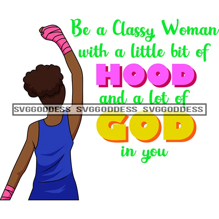 Afro Black Woman Be Classy Quotes Hood Of God Blue Dress Pink Hand Wrapped Praise SVG JPG PNG Vector Clipart Cricut Silhouette Cut Cutting