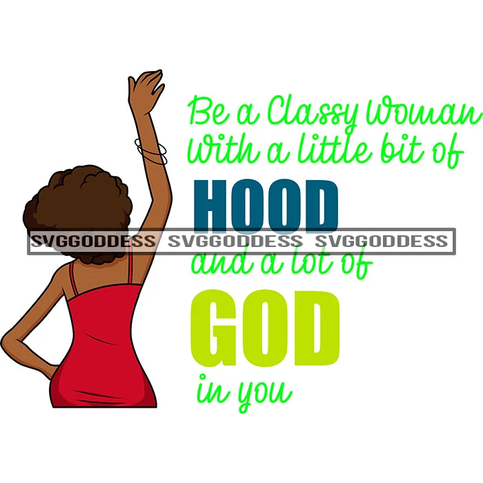 Afro Black Woman Be Classy Quotes Hood Of God Red Dress SVG JPG PNG Vector Clipart Cricut Silhouette Cut Cutting